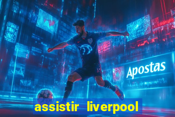 assistir liverpool x monterrey ao vivo futemax